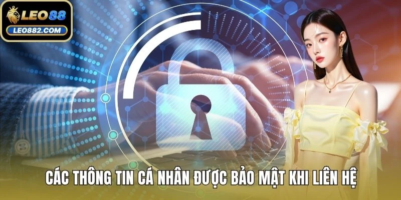 Các thông tin cá nhân được bảo mật khi liên hệ