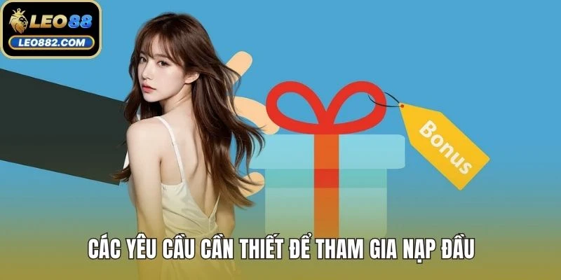 Các yêu cầu cần thiết để tham gia nạp đầu