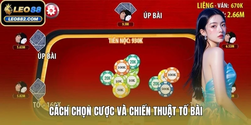 Cách chọn cược và chiến thuật tố bài