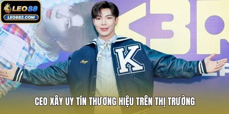 CEO xây uy tín thương hiệu trên thị trường