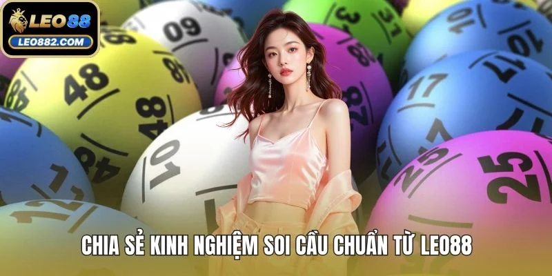 Chia sẻ kinh nghiệm soi cầu chuẩn từ LEO88
