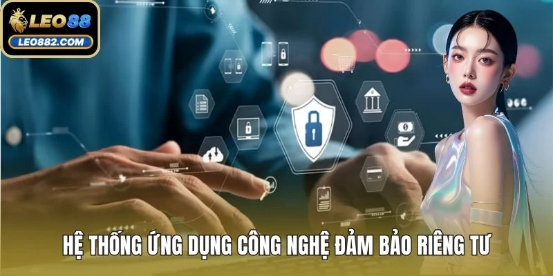Hệ thống ứng dụng công nghệ đảm bảo riêng tư