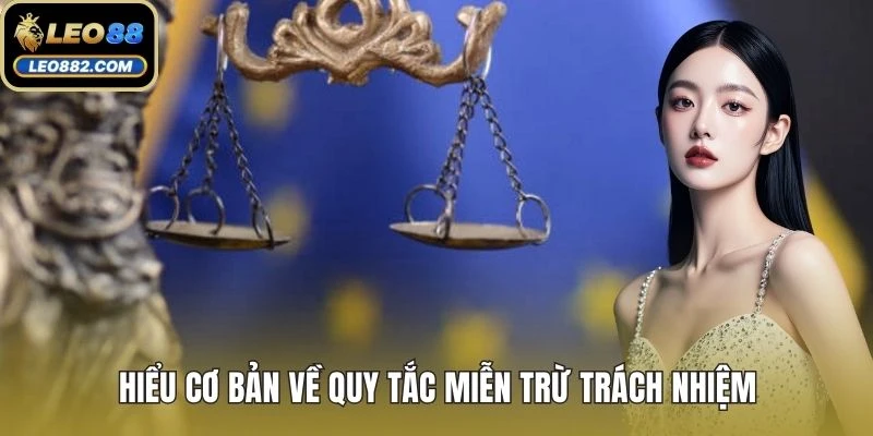 Hiểu cơ bản về quy tắc miễn trừ trách nhiệm