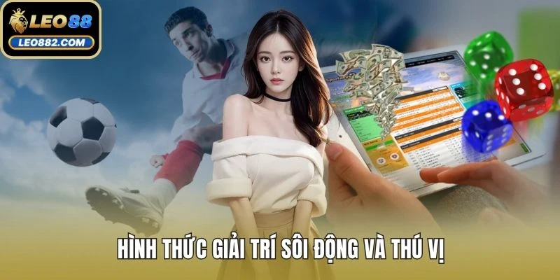 Hình thức giải trí sôi động và thú vị