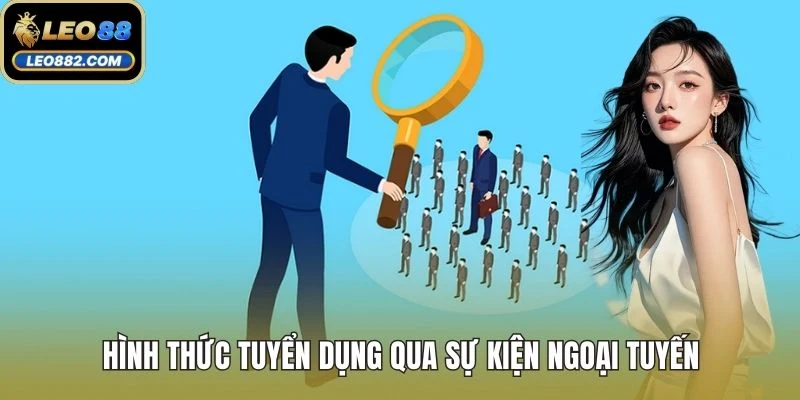 Hình thức tuyển dụng qua sự kiện ngoại tuyến