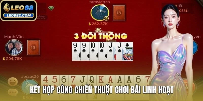 Kết hợp cùng chiến thuật chơi bài linh hoạt