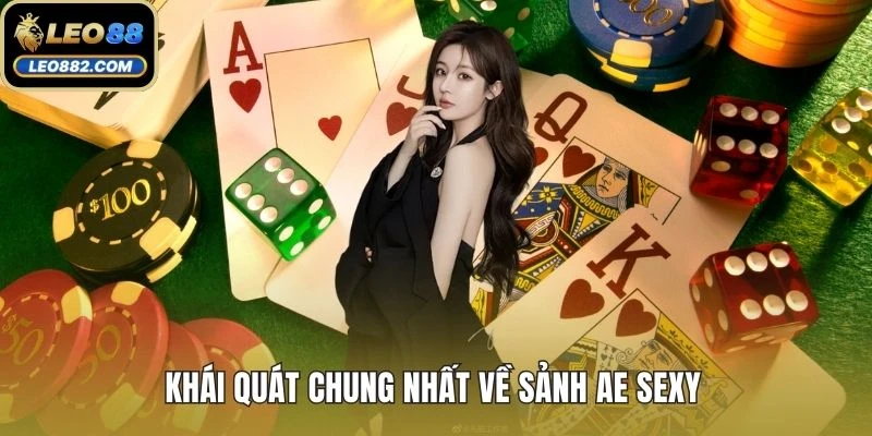 Khái quát chung nhất về sảnh ae sexy 