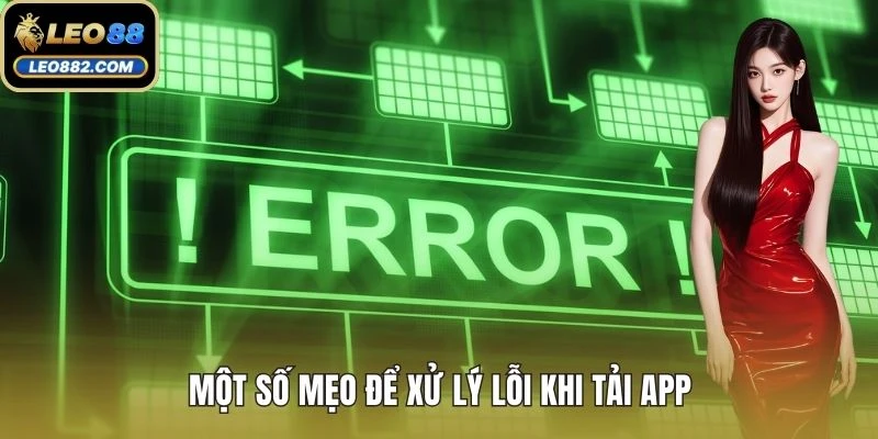 Một số mẹo để xử lý lỗi khi tải app