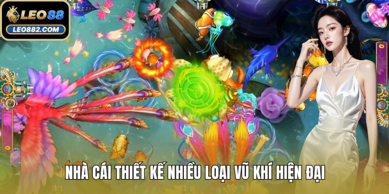 Nhà cái thiết kế nhiều loại vũ khí hiện đại