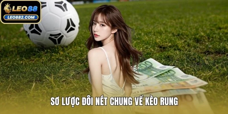 Sơ lược đôi nét chung về kèo rung