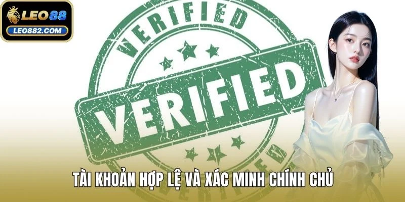 Tài khoản hợp lệ và xác minh chính chủ