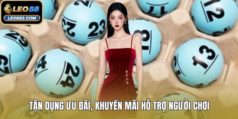 Tận dụng ưu đãi, khuyến mãi hỗ trợ người chơi
