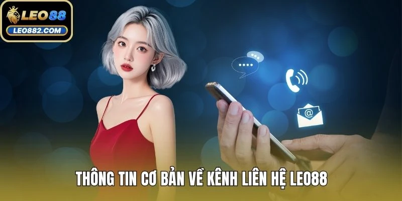 Thông tin cơ bản về kênh liên hệ LEO88