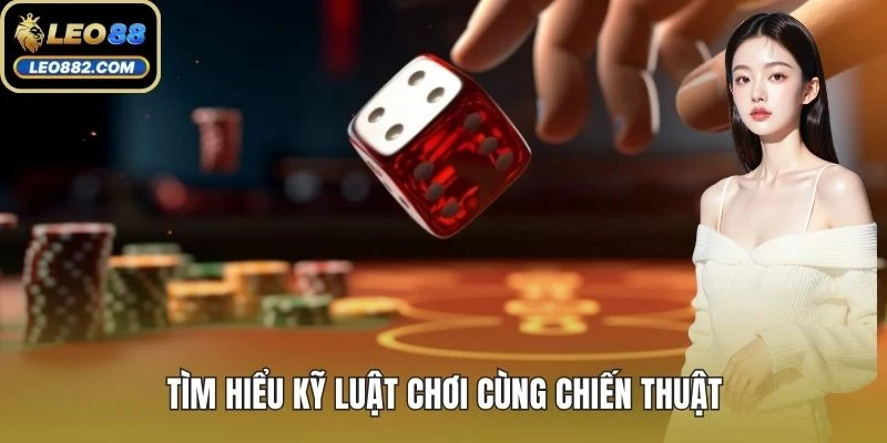 Tìm hiểu kỹ luật chơi cùng chiến thuật