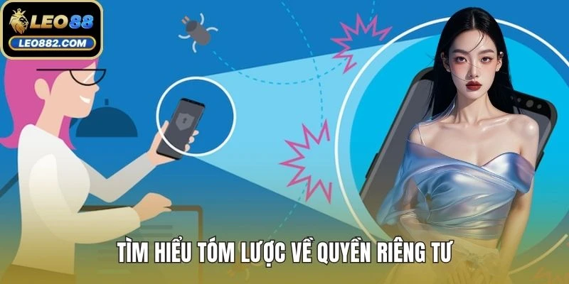 Tìm hiểu tóm lược về quyền riêng tư