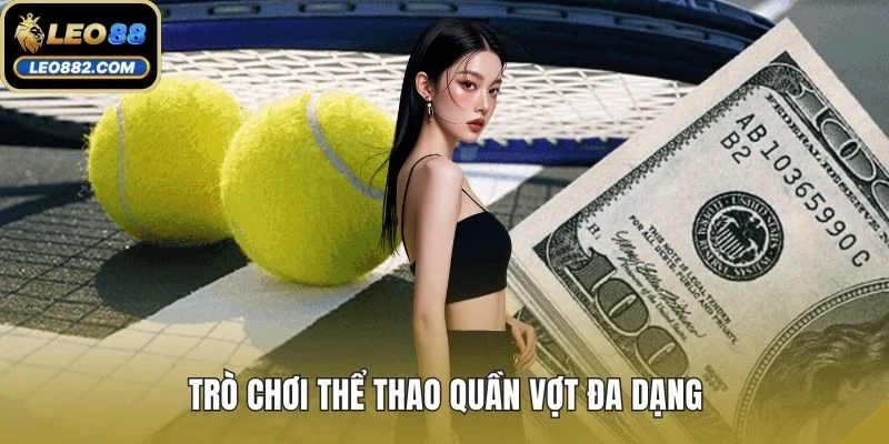 Trò chơi thể thao quần vợt đa dạng